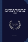 Image for THE FRENCH NATION FROM NAOPLEON TO PETAI