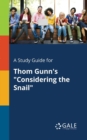 Image for A Study Guide for Thom Gunn&#39;s &quot;Considering the Snail&quot;
