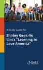 Image for A Study Guide for Shirley Geok-lin Lim&#39;s &quot;Learning to Love America&quot;
