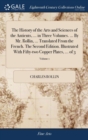 Image for The History of the Arts and Sciences of the Antients, ... in Three Volumes. ... By Mr. Rollin, ... Translated From the French. The Second Edition. Illustrated With Fifty-two Copper Plates, ... of 3; V