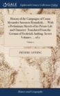Image for History of the Campaigns of Count Alexander Suworow Rymnikski, ... With a Preliminary Sketch of his Private Life and Character. Translated From the German of Frederick Anthing. In two Volumes. ... of 