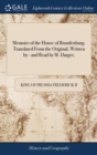 Image for Memoirs of the House of Brandenburg. Translated From the Original, Written by - and Read by M. Darget,