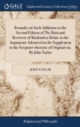 Image for Remarks on Such Additions to the Second Edition of The Ruin and Recovery of Mankind as Relate to the Arguments Advanced in the Supplement to the Scripture-doctrine of Original sin. By John Taylor