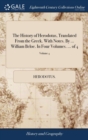Image for The History of Herodotus, Translated From the Greek. With Notes. By ... William Beloe. In Four Volumes. ... of 4; Volume 4