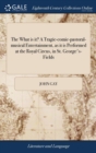 Image for THE WHAT IS IT? A TRAGIC-COMIC-PASTORAL-