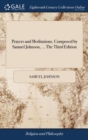 Image for Prayers and Meditations, Composed by Samuel Johnson, ... The Third Edition