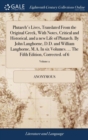 Image for Plutarch&#39;s Lives, Translated From the Original Greek, With Notes, Critical and Historical, and a new Life of Plutarch. By John Langhorne, D.D. and William Langhorne, M.A. In six Volumes. ... The Fifth