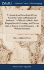Image for A Historical and Genealogical Essay Upon the Family and Surname of Buchanan. To Which is Added A Brief Enquiry Into the Genealogy and Present State of Ancient Scotish Surnames, ... By William Buchanan