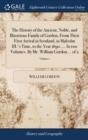 Image for The History of the Ancient, Noble, and Illustrious Family of Gordon, From Their First Arrival in Scotland, in Malcolm III.&#39;s Time, to the Year 1690. ... In two Volumes. By Mr. William Gordon ... of 2;