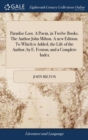 Image for Paradise Lost. A Poem, in Twelve Books. The Author John Milton. A new Edition. To Which is Added, the Life of the Author, by E. Fenton; and a Complete Index