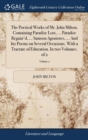 Image for The Poetical Works of Mr. John Milton. Containing Paradise Lost, ... Paradise Regain&#39;d, ... Samson Agonistes, ... And his Poems on Several Occasions. With a Tractate of Education. In two Volumes. of 2