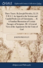 Image for Three Tracts. By Joseph Priestley, LL.D. F.R.S. I. An Appeal to the Serious and Candid Professors of Christianity, ... II. A Familiar Illustration of