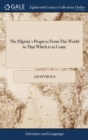 Image for The Pilgrim&#39;s Progress From This World to That Which is to Come: ... By John Bunyan. The Five and Twentieth Edition, With Additions of new Cuts