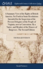 Image for A Summary View of the Rights of British America. Set Forth in Some Resolutions Intended for the Inspection of the Present Delegates of the People of Virginia, now in Convention. By a Native, and Membe