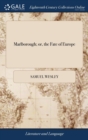 Image for Marlborough; or, the Fate of Europe : A Poem. ... By Samuel Wesley, M.A