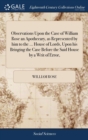 Image for Observations Upon the Case of William Rose an Apothecary, as Represented by him to the ... House of Lords, Upon his Bringing the Case Before the Said House by a Writ of Error,