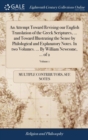 Image for An Attempt Toward Revising our English Translation of the Greek Scriptures, ... and Toward Illustrating the Sense by Philological and Explanatory Notes. In two Volumes. ... By William Newcome, ... of 