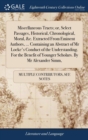 Image for Miscellaneous Tracts; Or, Select Passages, Historical, Chronological, Moral, &amp;c. Extracted from Eminent Authors, ... Containing an Abstract of MR Locke&#39;s Conduct of the Understanding. for the Benefit 