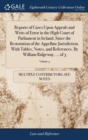 Image for Reports of Cases Upon Appeals and Writs of Error in the High Court of Parliament in Ireland, Since the Restoration of the Appellate Jurisdiction. With Tables, Notes, and References. By William Ridgewa
