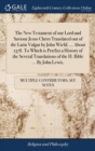 Image for The New Testament of our Lord and Saviour Jesus Christ Translated out of the Latin Vulgat by John Wiclif, ... About 1378. To Which is Præfixt a History of the Several Translations of the H. Bible ... 