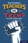 Image for Teachers Vs Tech?: The Case for an Ed Tech Revolution
