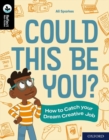 Image for Could this be you?  : how to catch your dream creative job