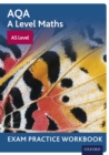 Image for AQA A Level Maths: AS Level Exam Practice Workbook
