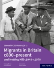 Image for Edexcel GCSE History (9-1): Migrants in Britain c800-present and Notting Hill c1948-c1970 Student Book