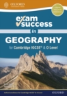 Image for Exam Success in Geography for Cambridge IGCSE &amp; O Level