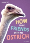 Image for How to be friends with an ostrich