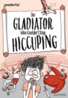 Image for Readerful Rise: Oxford Reading Level 11: The Gladiator Who Couldn&#39;t Stop Hiccuping