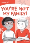 Image for Readerful Rise: Oxford Reading Level 7: You're Not My Family!