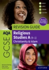 Image for AQA GCSE Religious Studies A: AQA GCSE Religious Studies A (9-1): Christianity &amp; Islam Revision Guide