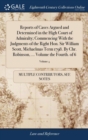 Image for Reports of Cases Argued and Determined in the High Court of Admiralty; Commencing With the Judgments of the Right Hon. Sir William Scott, Michaelmas Term 1798. By Chr. Robinson, ... Volume the Fourth.