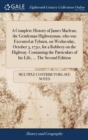 Image for A Complete History of James Maclean, the Gentleman Highwayman, Who Was Executed at Tyburn, on Wednesday, October 3, 1750, for a Robbery on the Highway. Containing the Particulars of His Life, ... the 
