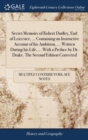 Image for Secret Memoirs of Robert Dudley, Earl of Leicester, ... Containing an Instructive Account of his Ambition, ... Written During his Life, ... With a Preface by Dr. Drake. The Second Edition Corrected