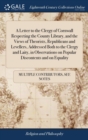 Image for A Letter to the Clergy of Cornwall Respecting the County Library, and the Views of Theorists, Republicans and Levellers, Addressed Both to the Clergy