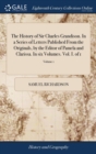 Image for The History of Sir Charles Grandison. In a Series of Letters Published From the Originals, by the Editor of Pamela and Clarissa. In six Volumes. Vol. I. of 1; Volume 1