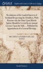 Image for Resolutions of the Landed Interest of Scotland Respecting the Distillery; With Reasons why the Duty Upon British Spirits Should be Levied by an Annual Licence Upon the Still, ... Published by Appointm
