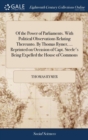 Image for Of the Power of Parliaments. With Political Observations Relating Thereunto. By Thomas Rymer, ... Reprinted on Occasion of Capt. Steele&#39;s Being Expell