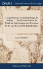 Image for Gospel Sonnets; or, Spiritual Songs. In six Parts. ... The Eleventh Edition. In Which the Holy Scriptures are Extended. By the Late Reverend Mr Ralph Erskine,
