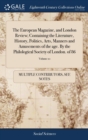 Image for The European Magazine, and London Review; Containing the Literature, History, Politics, Arts, Manners and Amusements of the age. By the Philological Society of London. of 86; Volume 10