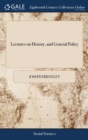 Image for Lectures on History, and General Policy : To Which is Prefixed, an Essay on a Course of Liberal Education for Civil and Active Life. By Joseph Priestley, ... Third Edition