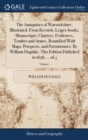 Image for The Antiquities of Warwickshire, Illustrated. From Records, Leiger-books, Manuscripts, Charters, Evidences, Tombes and Armes. Beautified With Maps, Prospects, and Portraictures. By William Dugdale. Th