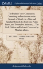 Image for The Psalmist&#39;s new Companion. Containing an Introduction to the Grounds of Musick, in a Plain and Familiar Method Also Forty one Psalm Tunes, and Twenty-five Anthems; ... The Sixth Edition set Forth a