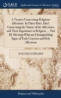 Image for A Treatise Concerning Religious Affections. In Three Parts. Part I. Concerning the Nature of the Affections, and Their Importance in Religion. ... Par