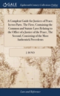 Image for A Compleat Guide for Justices of Peace. In two Parts. The First, Containing the Common and Statute Laws Relating to the Office of a Justice of the Peace, The Second, Consisting of the Most Authentick 