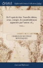 Image for de l&#39;Esprit Des Lois. Nouvelle Edition, Revue, Corrigee, &amp; Considerablement Augmentee Par l&#39;Auteur. of 4; Volume 4