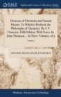 Image for Elements of Chemistry and Natural History. To Which is Prefixed, the Philosophy of Chemistry. By A. F. Fourcroy. Fifth Edition, With Notes, by John Thomson, .. In Three Volumes. of 3; Volume 3