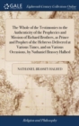 Image for The Whole of the Testimonies to the Authenticity of the Prophecies and Mission of Richard Brothers, as Prince and Prophet of the Hebrews Delivered at Various Times, and on Various Occasions, by Nathan